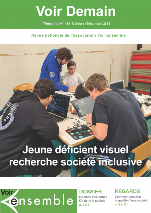 Voir Demain 493. Titre de la revue : jeune déficient visuel recherche société inclusive