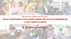 Pénurie des métiers de l'humain : pour continuer d'accompagner les plus fragiles il est temps d'agir. je signe la pétition