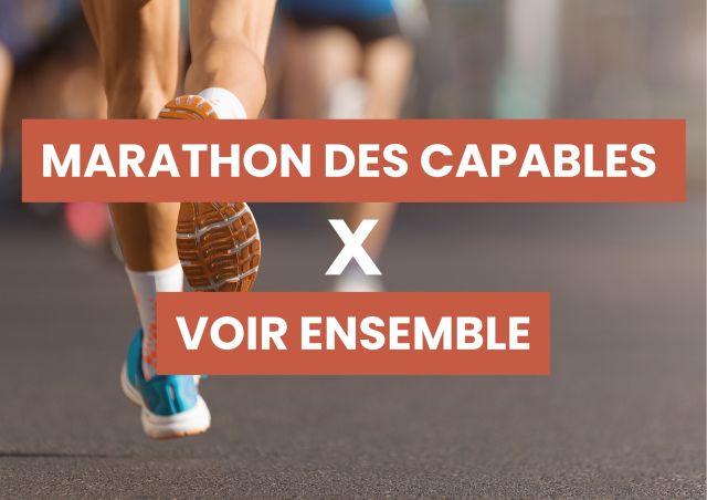 Marathon des capables x voir ensemble