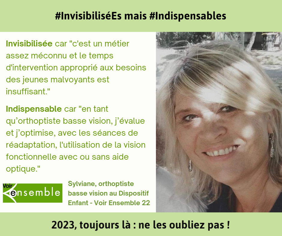 Sylviane orthoptiste, Invisibilisée car "c'est un métier assez méconnu et le temps d'intervention approprié aux besoins des jeunes malvoyants est insuffisant."